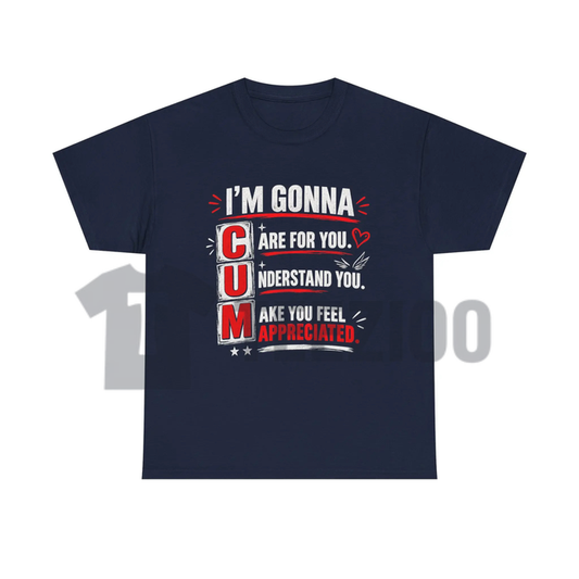 "I'm Gonna Care For You" Shirt - Funny Sarcastic Adult Humor Graphic Cotton Tee