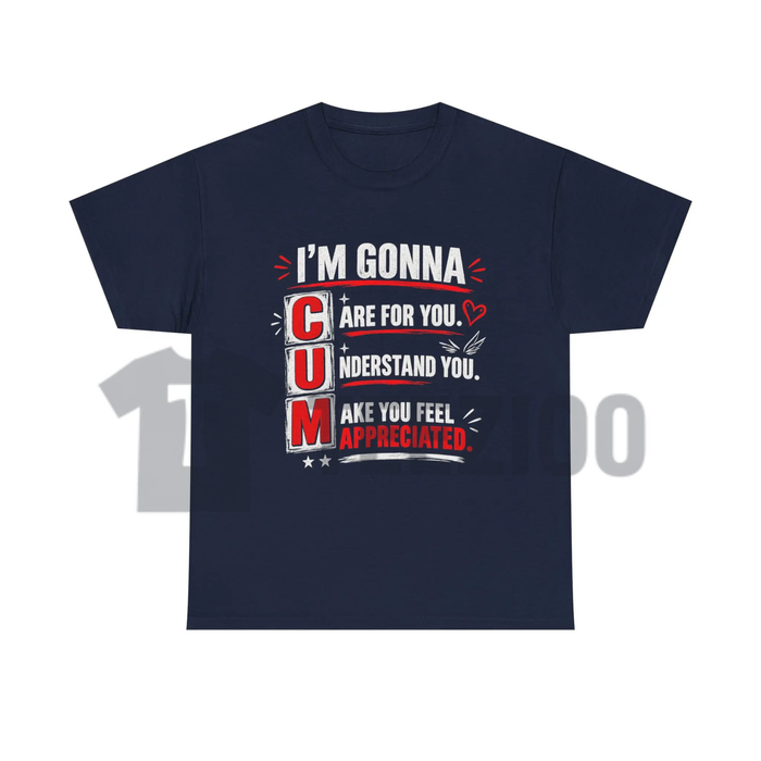 "I'm Gonna Care For You" Shirt - Funny Sarcastic Adult Humor Graphic Cotton Tee