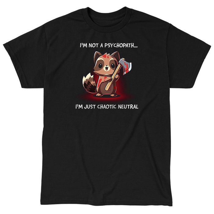 Classic Cotton T-shirt_TeeTurtle black I'm Not a Psychopath, I'm Chaotic Neutral apparel featuring a smiling racoon covered in blood holding a bloody axe.